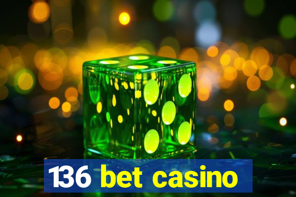 136 bet casino